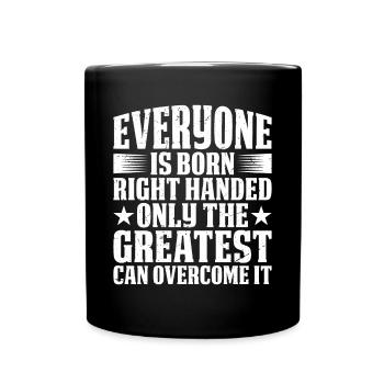 Everyone Is Born Right Handed 2 - Tasse einfarbig - Schwarz - Vorne