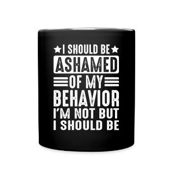Je devrais avoir honte de mon comportement - Mug uni - noir - Devant
