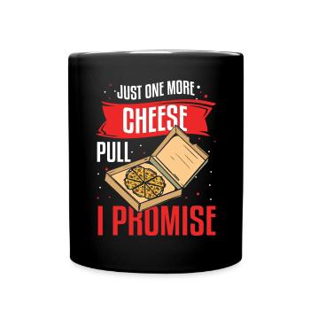 Just One More Cheese Pull I Promise Pizza Making - Tasse einfarbig - Schwarz - Vorne