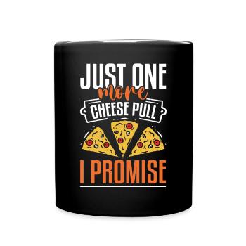 Just One More Cheese Pull I Promise Pizza Making - Tasse einfarbig - Schwarz - Vorne