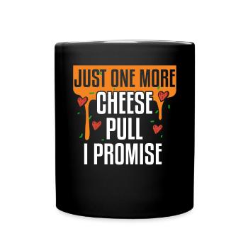 Just One More Cheese Pull I Promise Pizza Making - Tasse einfarbig - Schwarz - Vorne