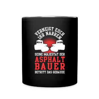 Asphaltbauer verneigt euch Straßenbauer - Tasse einfarbig - Schwarz - Vorne
