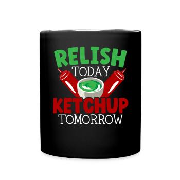 Genieße heute Ketchup Morgen Food Lover Feinschmecker - Tasse einfarbig - Schwarz - Vorne