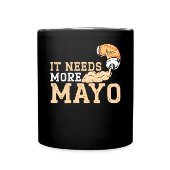 It Needs More Mayo Food Lover Foodie Mayonnaise - Full Colour Mug - black - Front