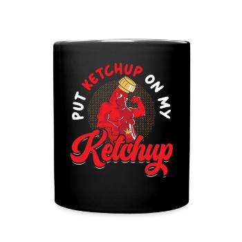Mets du ketchup sur mon ketchup Amoureux de la nourriture Gourmet - Mug uni - noir - Devant