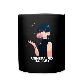 Anime Otaku Weeb Anime Paused Talk Fast - Tasse einfarbig - Schwarz - Vorne