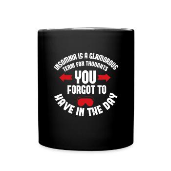 Insomnia is a glamorous term for thoughts you - Full Colour Mug - black - Front