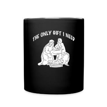 The Only Gift I Need Shirt Krippe Weihnachten - Tasse einfarbig - Schwarz - Vorne