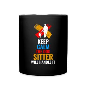 Keep Calm The Dog Sitter Will Handle It - Full Colour Mug - black - Front