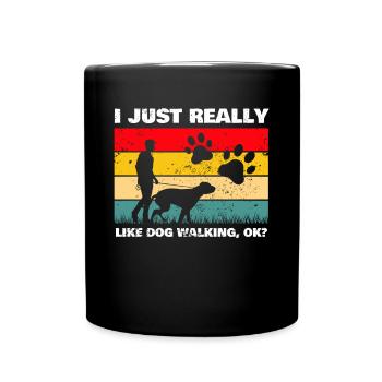 I Just Really Like Dog Walking OK? Hundesitter - Tasse einfarbig - Schwarz - Vorne