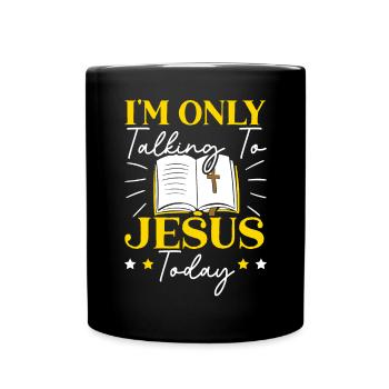 I'm Only Talking To Jesus Today Pastor Christian - Full Colour Mug - black - Front
