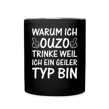 Warum Ich Ouzo Trinke Weil Ich Ein Geiler Typ Bin - Tasse einfarbig - Schwarz - Vorne
