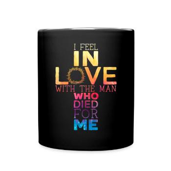 Ich fühle mich in den Mann verliebt, der für mich gestorben ist - Tasse einfarbig - Schwarz - Vorne