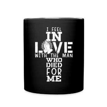 Ich fühle mich in den Mann verliebt, der für mich gestorben ist - Tasse einfarbig - Schwarz - Vorne