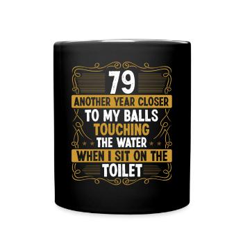 79 Year Old Funny Idea for Men Sarcasm Humor - Tasse einfarbig - Schwarz - Vorne