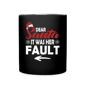 Dear Santa Claus, it was her fault - Full Colour Mug - black - Front