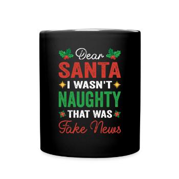 Dear Santa I Wasn't Naughty That Was Fake News - Full Colour Mug - black - Front