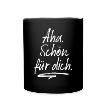 Aha Schön Für Dich Korb Geben Ironie Ciao Abfuhr - Tasse einfarbig - Schwarz - Vorne