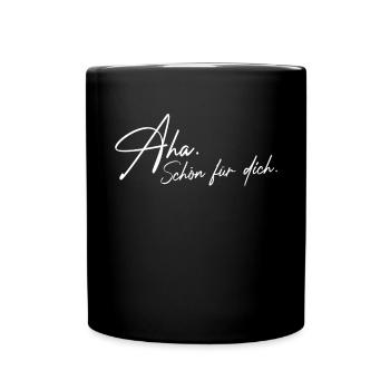 Aha Schön Für Dich Korb Geben Ironie Ciao Abfuhr - Tasse einfarbig - Schwarz - Vorne