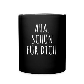 Aha Schön Für Dich Korb Geben Ironie Ciao Abfuhr - Tasse einfarbig - Schwarz - Vorne