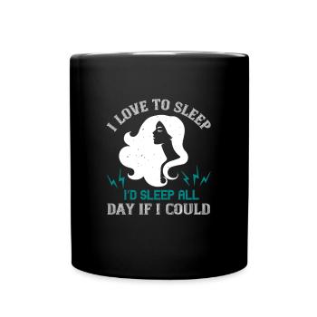 I love to sleep. I’d sleep all day if I could - Full Colour Mug - black - Front