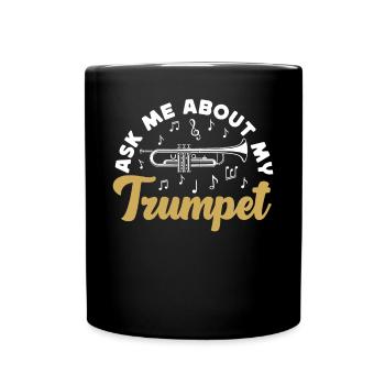 Trumpet Player Ask Me About My - Full Colour Mug - black - Front