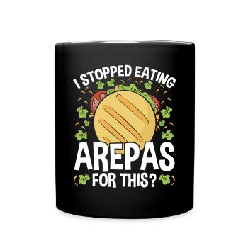 Arepa Lover Traditional Food Stopped Eating Arepas - Full Colour Mug - black - Front