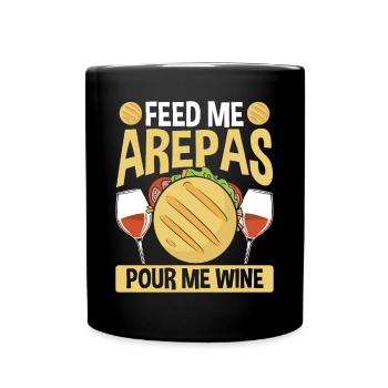 Traditional Food Feed me Arepas Pour me Wine - Full Colour Mug - black - Front