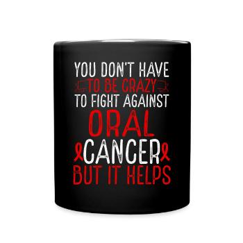 Oral Cancer Awareness Have to be Crazy Fighter - Tasse einfarbig - Schwarz - Vorne