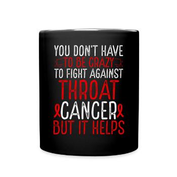 Throat Cancer Awareness Have to be Crazy Fighter - Full Colour Mug - black - Front