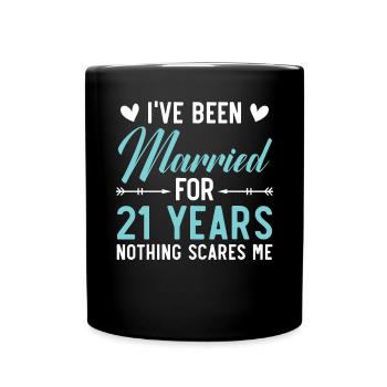Ich bin seit 21 Jahren verheiratet Nichts macht mir Angst - Tasse einfarbig - Schwarz - Vorne