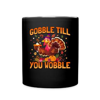 Gobble till you wobble Thanksgiving Turkey - Full Colour Mug - black - Front