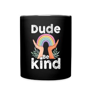 Dude Be Kind No Bullying - Tasse einfarbig - Schwarz - Vorne