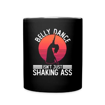 Belly dance is not just ass wiggling dancer - Full Colour Mug - black - Front