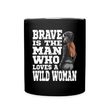 BRAVE IS THE MAN WHO LOVES A WILD WOMAN - Tasse einfarbig - Schwarz - Vorne