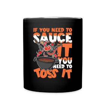 If You Need To Sauce It You Need To Toss It - Tasse einfarbig - Schwarz - Vorne