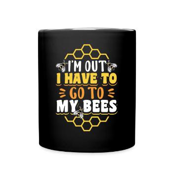 Im Out I Have To Got To My Bees Shirt - Full Colour Mug - black - Front