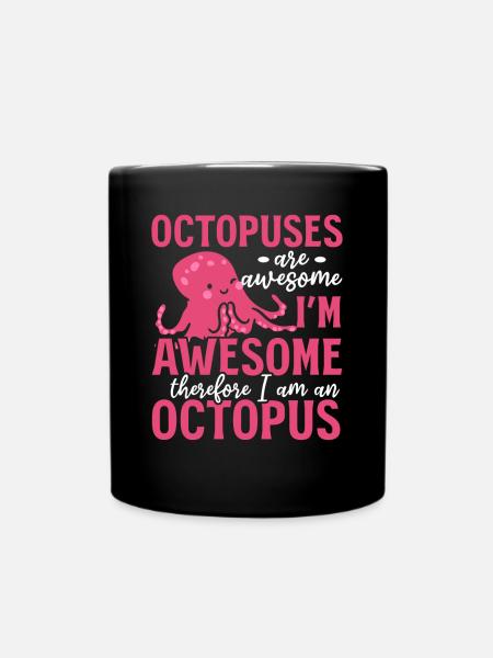 Octopuses Are Awesome I Am An Octopus - Kraken Oct - Tasse einfarbig - Schwarz