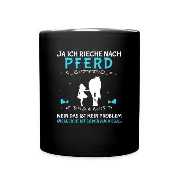 Ja Ich Rieche Nach Pferd Kein Problem - Tasse einfarbig - Schwarz - Vorne