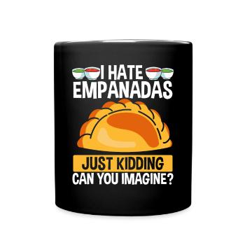 Empanada Maker I hate Empanadas Just Funny Food - Full Colour Mug - black - Front