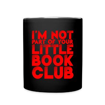 I'm Not Part Of Your Little Book Club 2 - Full Colour Mug - black - Front