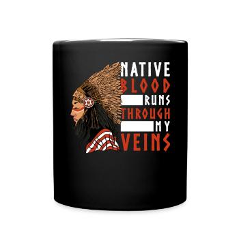 Native Blood rennt durch meine Venen Indianer Amer - Tasse einfarbig - Schwarz - Vorne