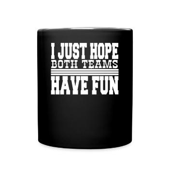 I just hope both teams have fun - Full Colour Mug - black - Front