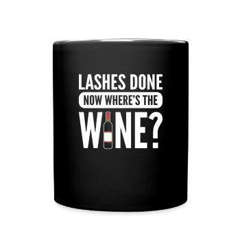 Die Wimpern Sind Fertig. Wo Ist Jetzt Der Wein? - Tasse einfarbig - Schwarz - Vorne