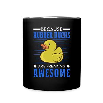 Because Rubber Ducks are freaking awesome - Full Colour Mug - black - Front