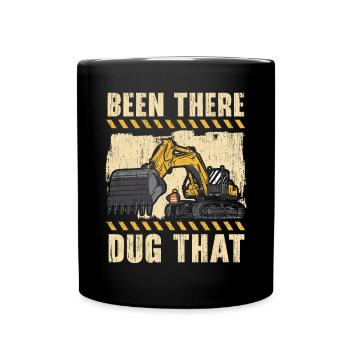 Been There Dug That Excavator Construction Digger - Full Colour Mug - black - Front