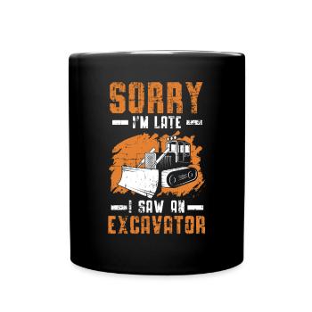 Sorry I'm Late I Saw An Excavator Construction - Full Colour Mug - black - Front