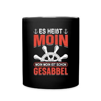 Es heißt Moin Moin Moin ist gesabbel - Tasse einfarbig - Schwarz - Vorne