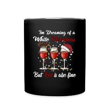 I'm Dreaming of a White Christmas but Red is also - Full Colour Mug - black - Front
