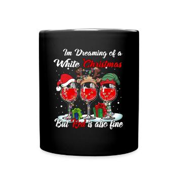 I'm Dreaming of a White Christmas but Red is also - Full Colour Mug - black - Front